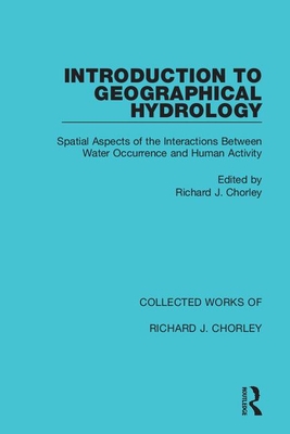 Cover of Introduction to Geographical Hydrology: Spatial Aspects of the Interactions Between Water Occurrence and Human Activity