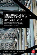 Cover of Entertainment Rigging for the 21st Century: Compilation of Work on Rigging Practices, Safety, and Related Topics