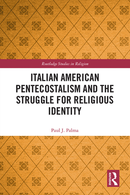 Cover of Italian American Pentecostalism and the Struggle for Religious Identity