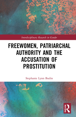 Cover of Freewomen, Patriarchal Authority, and the Accusation of Prostitution