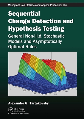 Cover of Sequential Change Detection and Hypothesis Testing: General Non-I.I.D. Stochastic Models and Asymptotically Optimal Rules