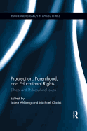 Cover of Procreation, Parenthood, and Educational Rights: Ethical and Philosophical Issues