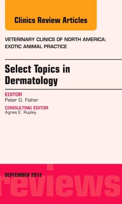 Cover of Select Topics in Dermatology, an Issue of Veterinary Clinics: Exotic Animal Practice: Volume 16-3