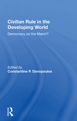 Cover of Civilian Rule in the Developing World: Democracy on the March?