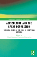 Cover of Agriculture and the Great Depression: The Rural Crisis of the 1930s in Europe and the Americas