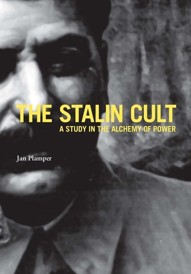 Cover of The Stalin Cult: A Study in the Alchemy of Power