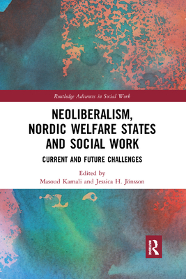 Cover of Neoliberalism, Nordic Welfare States and Social Work: Current and Future Challenges