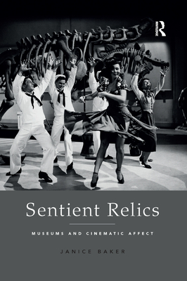 Cover of Sentient Relics: Museums and Cinematic Affect