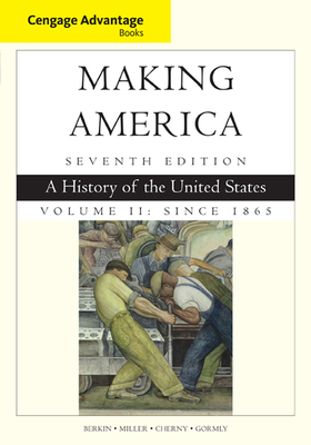 Cover of Cengage Advantage Books: Making America, Volume 2 Since 1865: A History of the United States