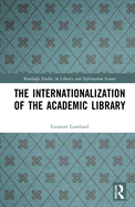 Cover of The Internationalization of the Academic Library