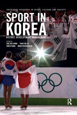 Cover of Sport in Korea: History, Development, Management