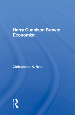 Cover of Harry Gunnison Brown: Economist