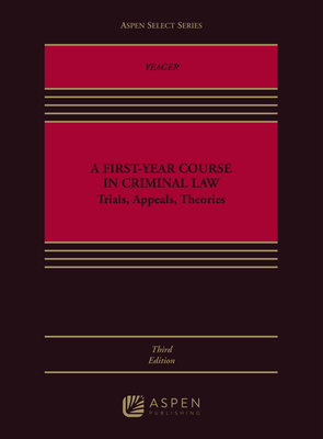 Cover of A First-Year Course in Criminal Law: Trials, Appeals, Theories