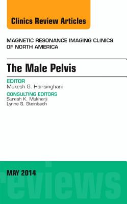 Cover of MRI of the Male Pelvis, an Issue of Magnetic Resonance Imaging Clinics of North America: Volume 22-2