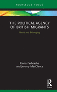 Cover of The Political Agency of British Migrants: Brexit and Belonging