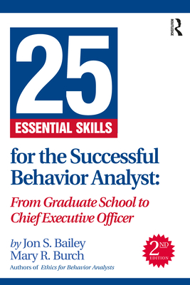 Cover of 25 Essential Skills for the Successful Behavior Analyst: From Graduate School to Chief Executive Officer