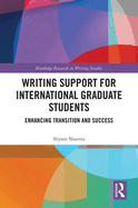 Cover of Writing Support for International Graduate Students: Enhancing Transition and Success