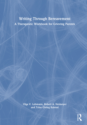 Cover of Writing Through Grief: A Therapeutic Workbook for Bereaved Parents