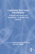 Cover of Community Real Estate Development: A History and How-To for Practitioners, Academics, and Students