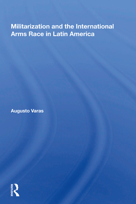 Cover of Militarization And The International Arms Race In Latin America