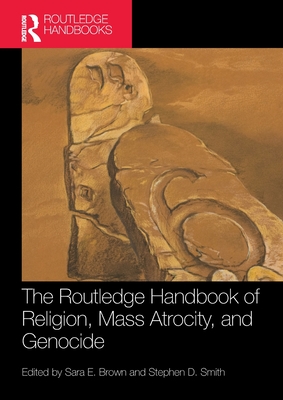Cover of The Routledge Handbook of Religion, Mass Atrocity, and Genocide