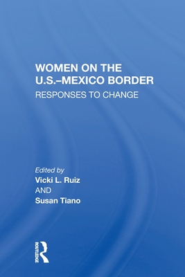 Cover of Women On The U.S.-Mexico Border: Responses To Change