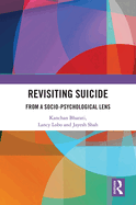Cover of Revisiting Suicide: From a Socio-Psychological Lens