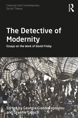 Cover of The Detective of Modernity: Essays on the Work of David Frisby