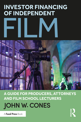 Cover of Investor Financing of Independent Film: A Guide for Producers, Attorneys and Film School Lecturers