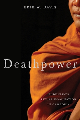 Cover of Deathpower: Buddhism's Ritual Imagination in Cambodia