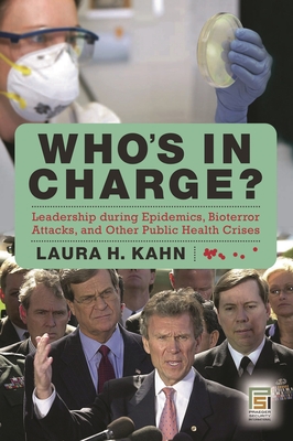 Cover of Who's in Charge?: Leadership During Epidemics, Bioterror Attacks, and Other Public Health Crises