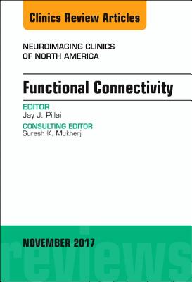Cover of Functional Connectivity, an Issue of Neuroimaging Clinics of North America: Volume 27-4