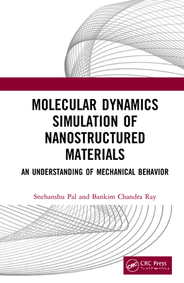 Cover of Molecular Dynamics Simulation of Nanostructured Materials: An Understanding of Mechanical Behavior