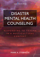 Cover of Disaster Mental Health Counseling: Responding to Trauma in a Multicultural Context