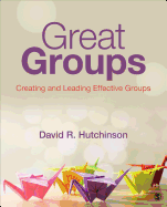 Cover of Great Groups: Creating and Leading Effective Groups
