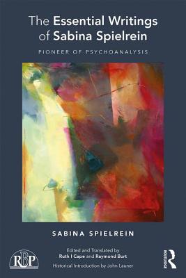 Cover of The Essential Writings of Sabina Spielrein: Pioneer of Psychoanalysis