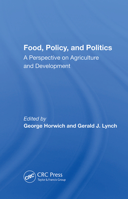 Cover of Food, Policy, and Politics: A Perspective on Agriculture and Development