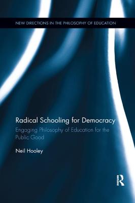 Cover of Radical Schooling for Democracy: Engaging Philosophy of Education for the Public Good