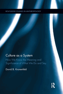 Cover of Culture as a System: How We Know the Meaning and Significance of What We Do and Say