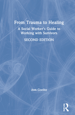 Cover of From Trauma to Healing: A Social Worker's Guide to Working with Survivors