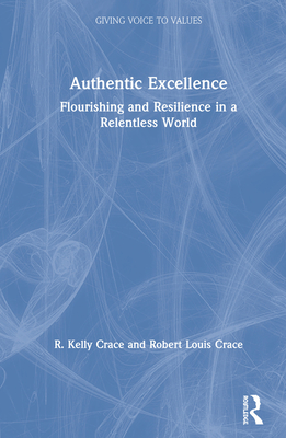 Cover of Authentic Excellence: Flourishing & Resilience in a Relentless World