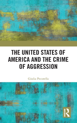 Cover of The United States of America and the Crime of Aggression