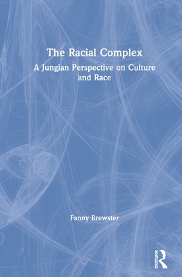 Cover of The Racial Complex: A Jungian Perspective on Culture and Race