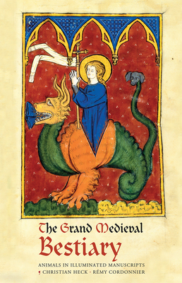 Cover of The Grand Medieval Bestiary (Dragonet Edition): Animals in Illuminated Manuscripts