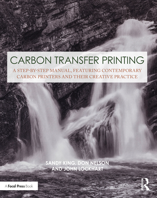 Cover of Carbon Transfer Printing: A Step-By-Step Manual, Featuring Contemporary Carbon Printers and Their Creative Practice