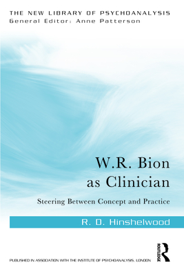 Cover of W.R. Bion as Clinician: Steering Between Concept and Practice