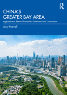 Cover of China's Greater Bay Area: Agglomeration, External Economies, Governance and Urbanization