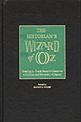 Cover of The Historian's Wizard of Oz: Reading L. Frank Baum's Classic as a Political and Monetary Allegory