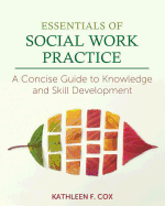 Cover of Essentials of Social Work Practice: A Concise Guide to Knowledge and Skill Development
