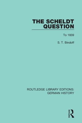 Cover of The Scheldt Question: To 1839